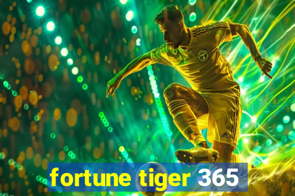 fortune tiger 365